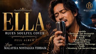 Download lagu ELLA Full Album Blues Soulful Cover 🎵 Lagu Malaysia Nostalgia Terbaik & Terpopuler Sepanjang Masa mp3