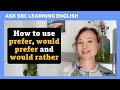 Prefer Would Prefer Or Would Rather Ask BBC Learning English