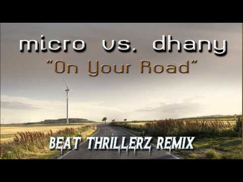 Micro vs Dhany - On Your Road (Beat Thrillerz Radio Mix)