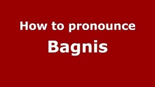 How to pronounce Bagnis