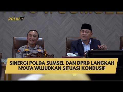 SINERGI POLDA SUMSEL DAN DPRD LANGKAH NYATA WUJUDKAN SITUASI KONDUSIF
