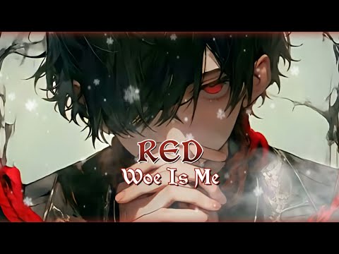 ☆Red 《Epic Nightc¤re》 - Woe Is Me☆