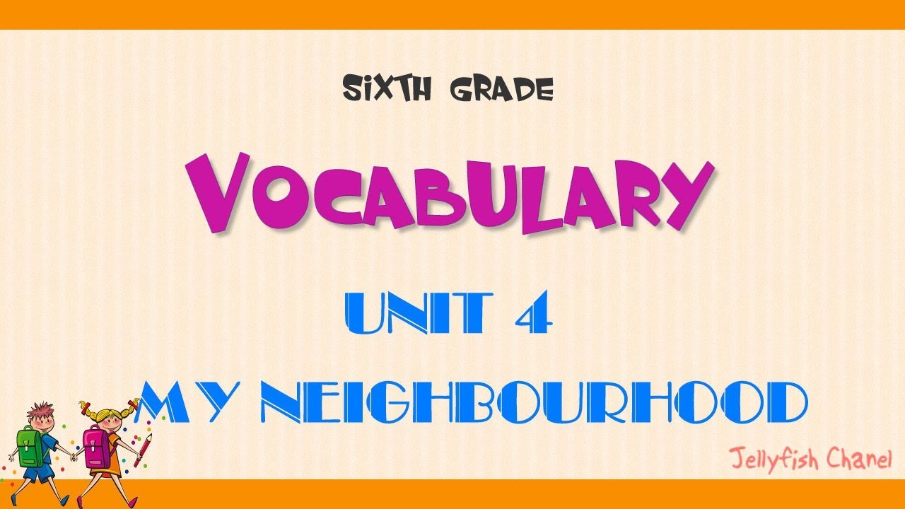 Từ vựng tiếng Anh lớp 6 - Unit 4 My neighbourhood - Chương trình mới