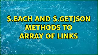 $.each and $.getJSON methods to array of links