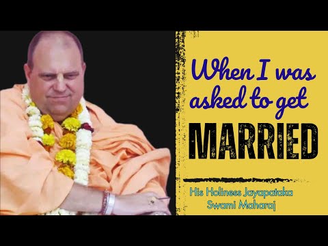 When I was asked to get Married || HH Jayapataka Swami Maharaj