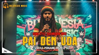 Download lagu PAI DEN UDA | LAGU MINANG REMIX VIRAL | REMIX STYLE THAI MODERN VIBES | BULANESIA MUSIC mp3
