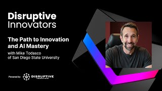 The Path to Innovation and AI Mastery with Mike Todasco of San Diego State University