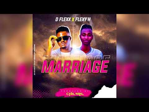 D flexx Ft Flexy H - Marriage Official Music Prod by Chill 4ril