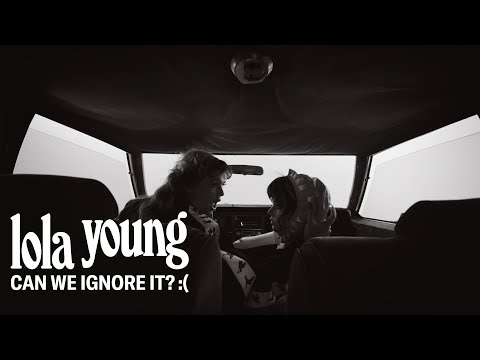 Lola Young - CAN WE IGNORE IT? :(