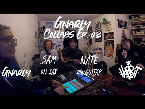 Gnarly Collabs Ep.03 - Gnarly x Sam x Nate x Hobbit - Jam Session