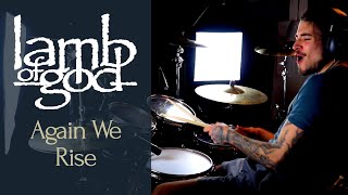 Lamb of God - Again We Rise - drum cover