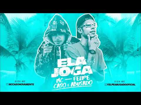 MC CASO E MC FELIPE ABUSADO - ELA JOGA - MÚSICA NOVA 2019