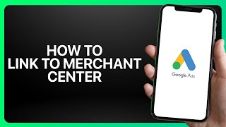 How To Link Google Ads To Merchant Center In Google Ads ! Tutorial