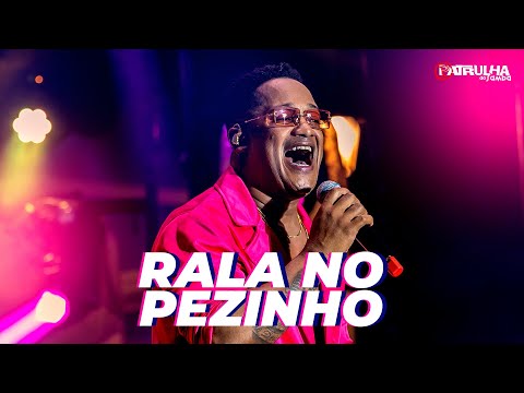 Rala No Pezinho - Patrulha Do Samba