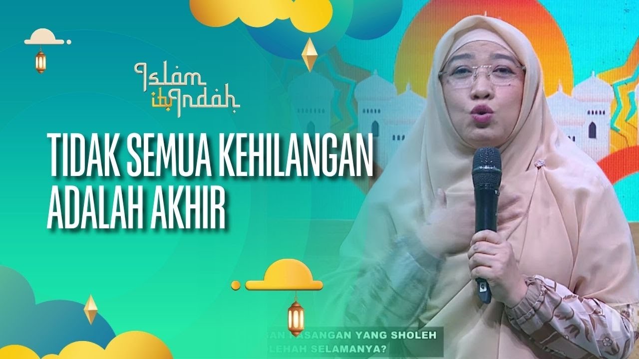 Tidak Semua Kehilangan Adalah Akhir - ISLAM ITU INDAH (06/09/26) P3
