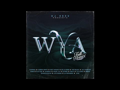 WYA (Full Remix) - J Abdiel ft. iZaak, Anuel AA, Hades66, De La Rose, Yan Block, Blessd... 