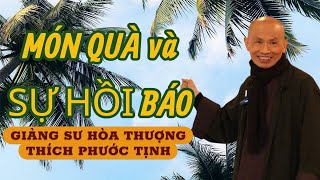 TẶNG NGƯỜI MÓN quà YÊU THƯƠNG THÌ HỒI BÁO LẠI ... HÒA THƯỢNG THÍCH PHƯỚC TỊNH