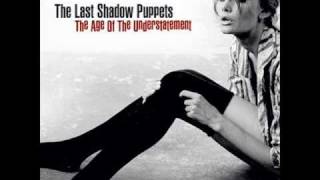 The Last Shadow Puppets - The Time Has Come Again