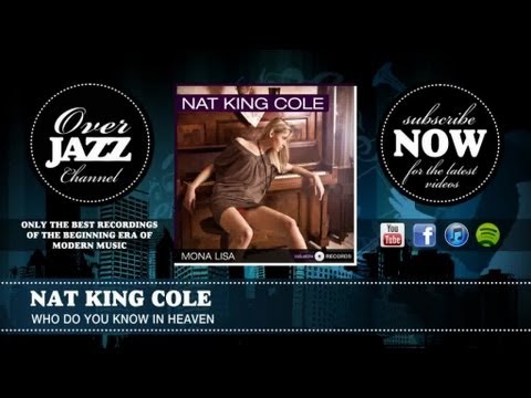 Nat King Cole - Who Do You Know In Heaven (1949)