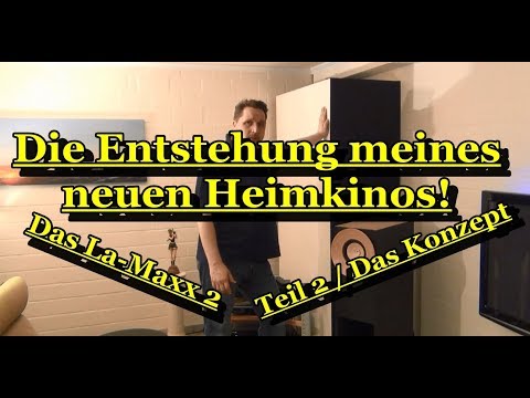 Die Entstehung meines neuen Heimkinos - Das La-Maxx 2 - Teil 2 / Das Konzept