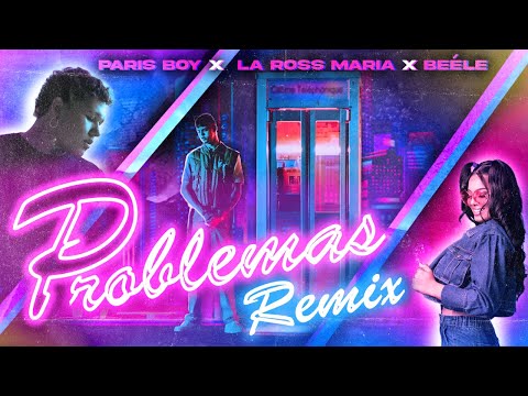 Paris Boy ft La Ross Maria, Beéle - PROBLEMAS REMIX (Official Video)