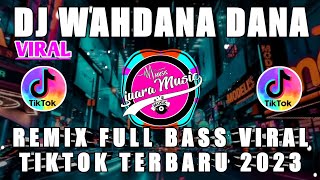 Download lagu DJ WAHDANA DANA REMIX FULL BASS VIRAL TIKTOK VERSI TERBARU 2023 mp3 Download lagu DJ WAHDANA DANA REMIX FULL BASS VIRAL TIKTOK VERSI TERBARU 2023 mp3