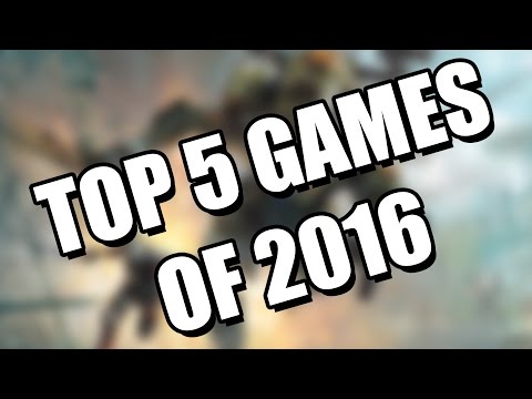 MY TOP 5 GAMES OF 2016