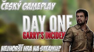 Český GamePlay | Day One: Garry's Incident - Nejhorší Hra Na Steamu?