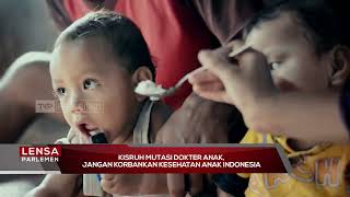 Kisruh Mutasi Dokter Anak, Jangan Korbankan Kesehatan Anak Indonesia - Lensa Parlemen