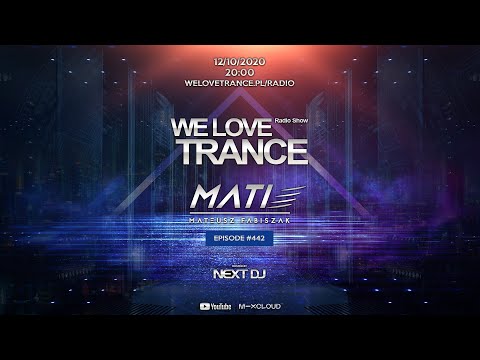 Next DJ pres. We Love Trance 442 - M.A.T.I. guestmix (12-10-20)