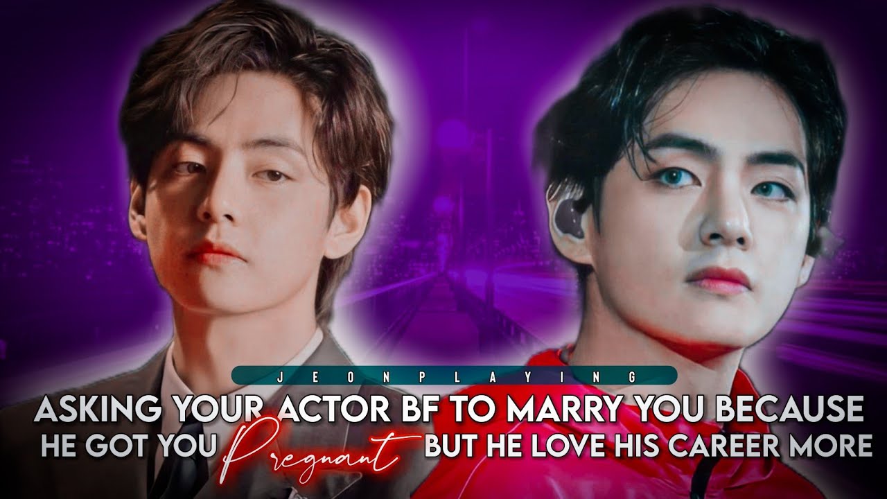 [𝟏/𝟑] 𝐀𝐬𝐤𝐢𝐧𝐠 𝐲𝐨𝐮𝐫 𝐀𝐜𝐭𝐨𝐫 𝐁𝐅 𝐭𝐨 𝐦𝐚𝐫𝐫𝐲 𝐲𝐨𝐮 𝐛𝐞𝐜𝐚𝐮𝐬𝐞 𝐡𝐞 𝐠𝐨𝐭 𝐲𝐨𝐮 𝐏𝐫𝐞𝐠𝐧𝐚𝐧𝐭 𝐛𝐮𝐭 𝐡𝐞 𝐥𝐨𝐯𝐞 𝐡𝐢𝐬 𝐜𝐚𝐫𝐞𝐞𝐫 𝐦𝐨𝐫𝐞 💫