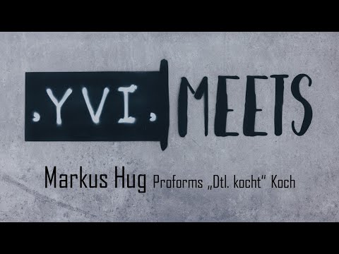 YVI MEETS - MARKUS HUG Proforms "Deutschland kocht" Koch