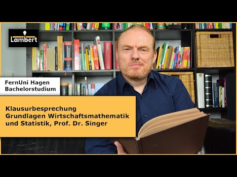 Klausurbesprechung Grundlagen Wirtschaftsmathematik und Statistik, Prof. Singer, FernUni Hagen