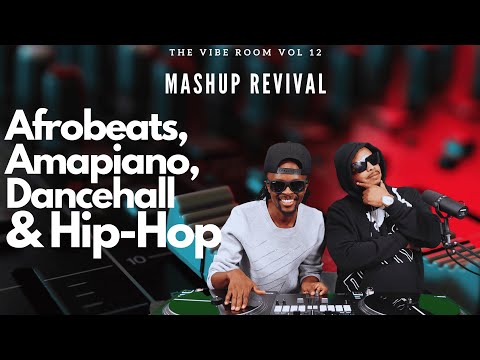The Vibe Room Vol. 12 - Mashup Revival: Afrobeats, Dancehall, Amapiano & Hip Hop Mix