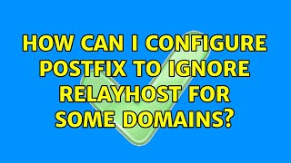Download the video "How can I configure Postfix to ignore relayhost for some domains?"