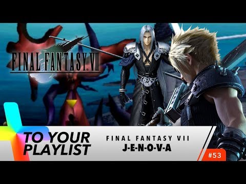 J-E-N-O-V-A - Final Fantasy VII - Add to Your Playlist #53