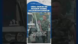 Aksi Sok Garang Oknum TNI Bawa Sangkur Ancam dan Marahi Pengendara Mobil di Lampu Merah