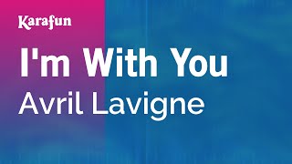 I&#39;m With You - Avril Lavigne | Karaoke Version | KaraFun