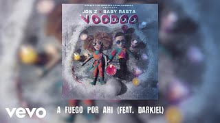 Jon Z, Baby Rasta - A Fuego Por Ahi (Audio) ft. Darkiel