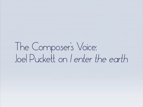 The Composer's Voice: Joel Puckett on I enter the earth