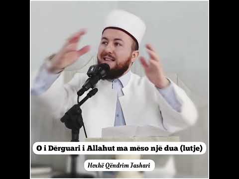 O i Dërguari i Allahut ma mëso një dua (lutje) - Hoxhë Qëndrim Jashari