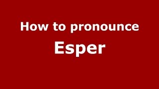 How to pronounce Esper