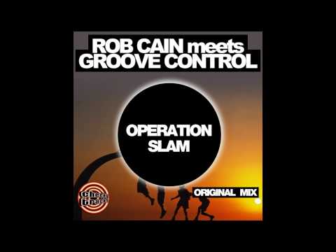 Rob Cain, Groove Control - Operation Slam (Original Mix) [Cheeky Tracks]