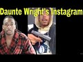 Daunte Wright's Instagram: The Truth of Daunte Wright (Drugs, Guns, and Alcohol)