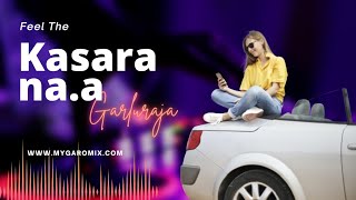 Download lagu Kasara na.a | Garluraja kasara na.a | New Garo song 2023 | garo mp3 song | Mr Garo mix mp3