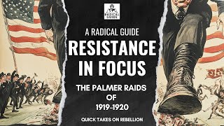 Resistance in Focus: The Palmer Raids of 1919-1920