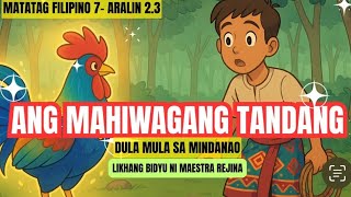 Ang Mahiwagang Tandang Dula mula sa Mindanao |Filipino 7 Aralin 2.3