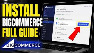 How to Install BigCommerce for E-commerce - Full Guide