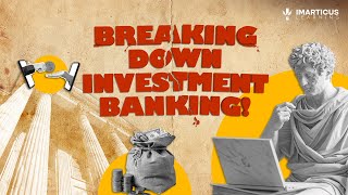 Investment Banking Explained: The Roles and Functions