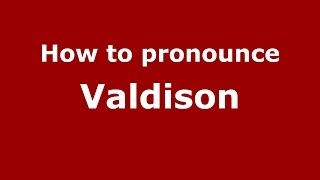 How to pronounce Valdison